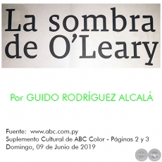 LA SOMBRA DE OLEARY - Por GUIDO RODRGUEZ ALCAL - Domingo, 09 de Junio de 2019